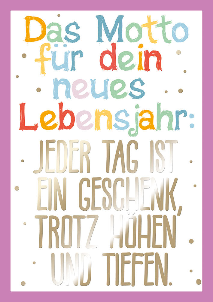 Farbrausch Geburtstagskarte „Jeder Tag ein Geschenk“